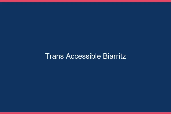 Trans Accessible Biarritz