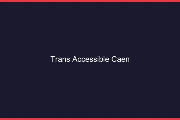 Trans Accessible Caen