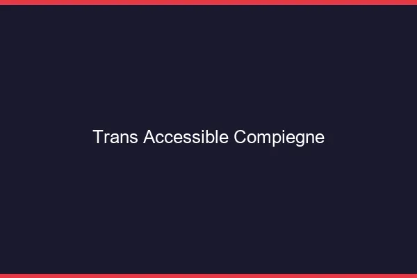 Trans Accessible Compiègne