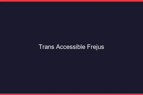 Trans Accessible Fréjus