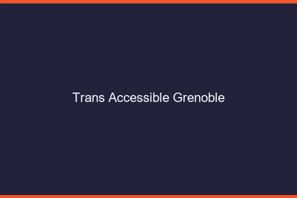 Trans Accessible Grenoble