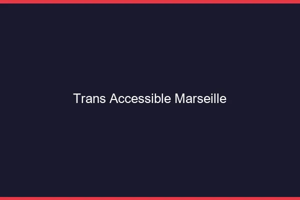 Trans Accessible Marseille