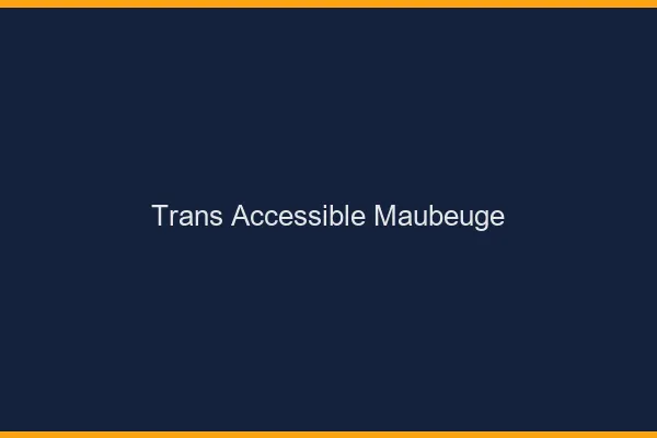 Trans Accessible Maubeuge