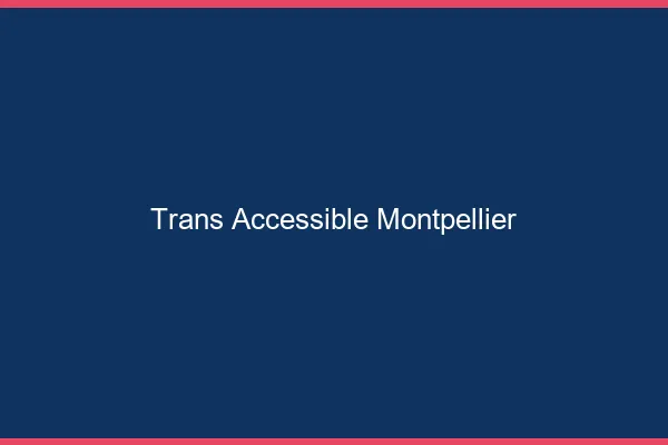 Trans Accessible Montpellier