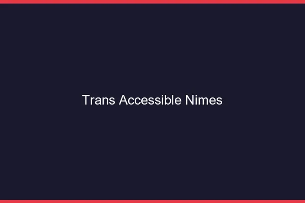 Trans Accessible Nîmes