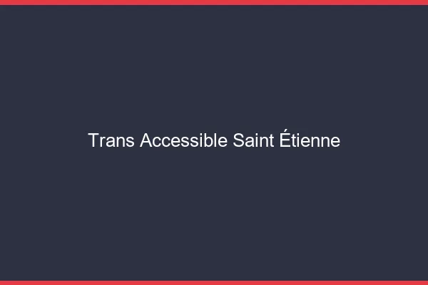 Trans Accessible Saint-Étienne