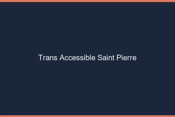 Trans Accessible Saint-Pierre