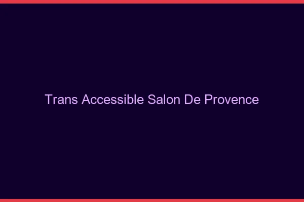 Trans Accessible Salon-de-Provence