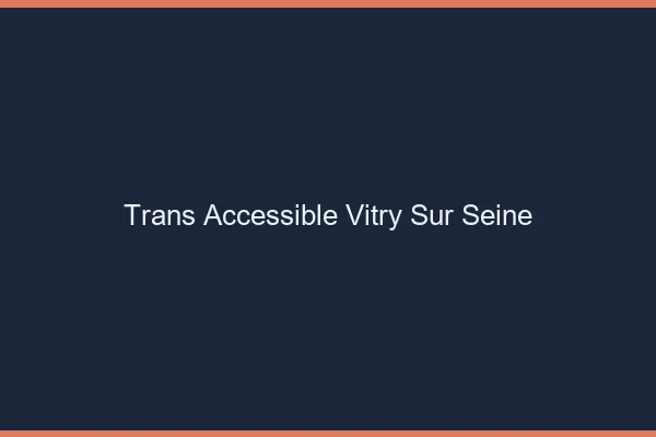 Trans Accessible Vitry-sur-Seine