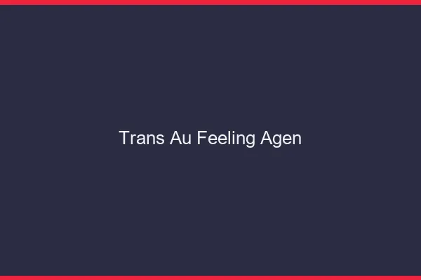 Trans au Feeling Agen