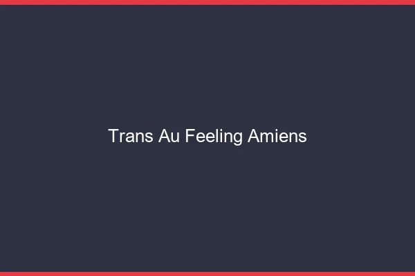 Trans au Feeling Amiens