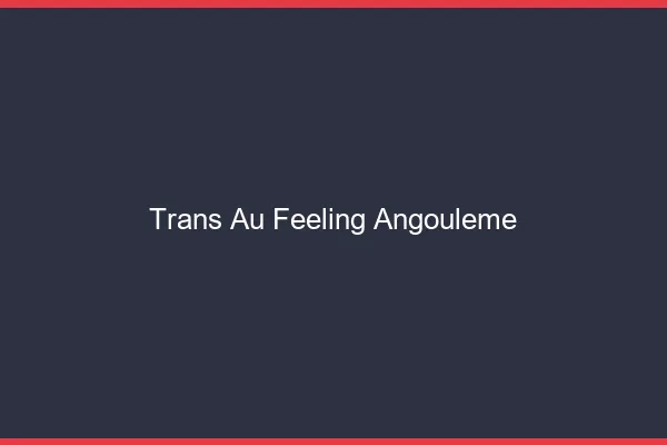 Trans au Feeling Angoulême