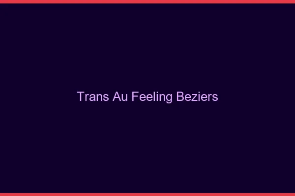 Trans au Feeling Béziers