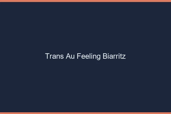 Trans au Feeling Biarritz