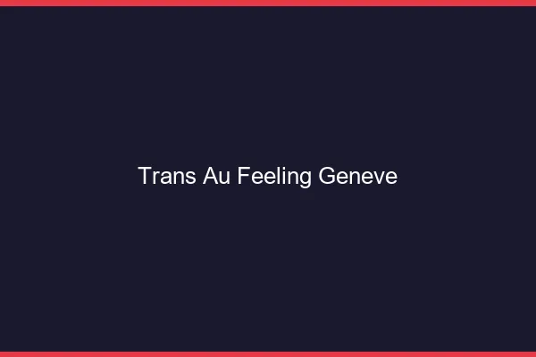 Trans au Feeling Genève