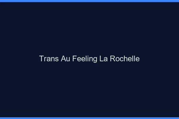 Trans au Feeling La Rochelle