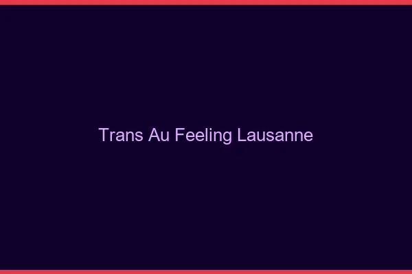 Trans au Feeling Lausanne