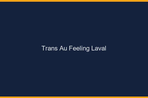 Trans au Feeling Laval