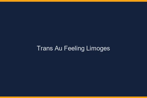 Trans au Feeling Limoges