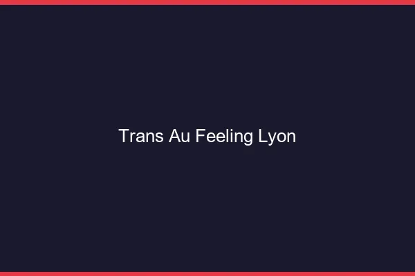 Trans au Feeling Lyon