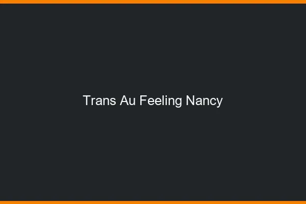 Trans au Feeling Nancy