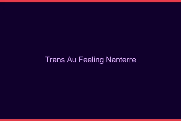 Trans au Feeling Nanterre