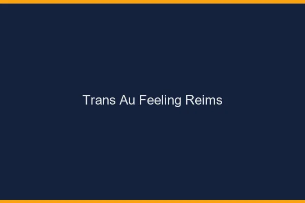 Trans au Feeling Reims