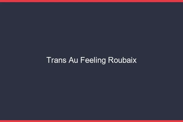 Trans au Feeling Roubaix