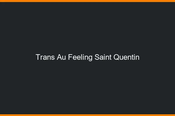 Trans au Feeling Saint-Quentin