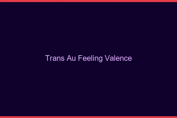 Trans au Feeling Valence