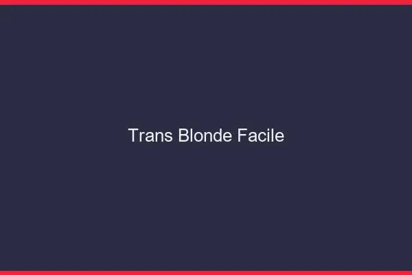 Trans blonde facile