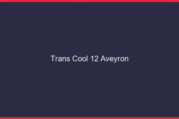 Trans Cool 12 aveyron