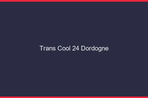 Trans Cool 24 dordogne