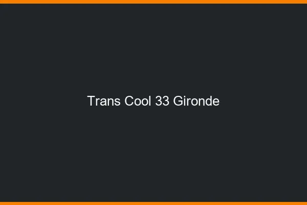 Trans Cool 33 gironde