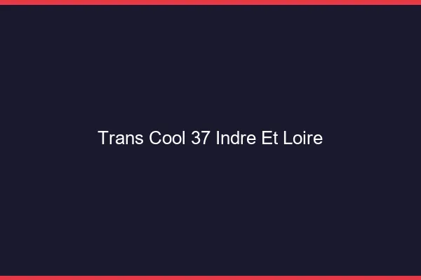 Trans Cool 37 indre-et-loire