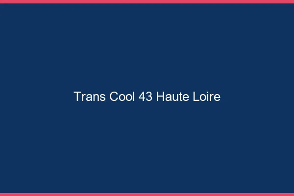 Trans Cool 43 haute-loire