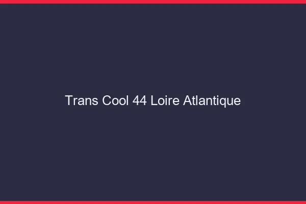 Trans Cool 44 loire-atlantique