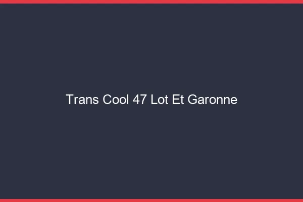 Trans Cool 47 lot-et-garonne