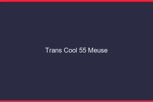 Trans Cool 55 meuse