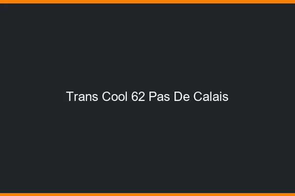 Trans Cool 62 pas-de-calais