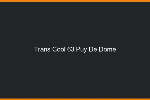 Trans Cool 63 puy-de-dome