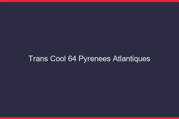 Trans Cool 64 pyrenees-atlantiques