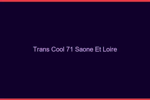 Trans Cool 71 saone-et-loire