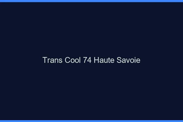 Trans Cool 74 haute-savoie