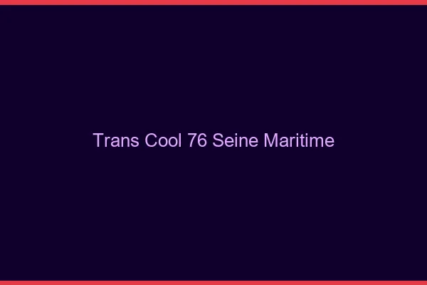 Trans Cool 76 seine-maritime