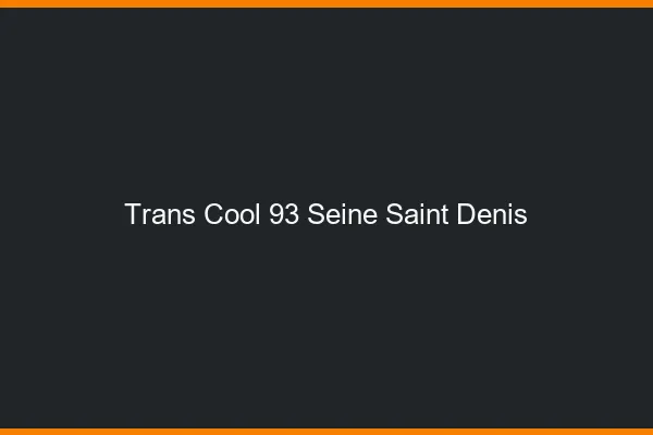 Trans Cool 93 seine-saint-denis