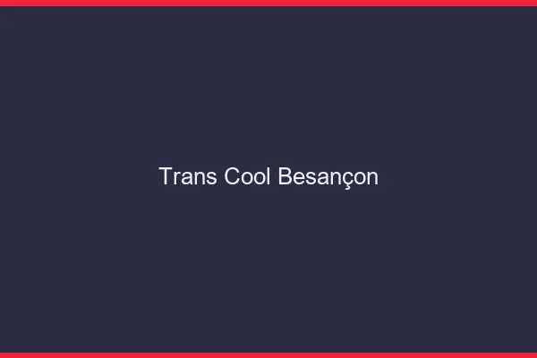 Trans Cool Besançon
