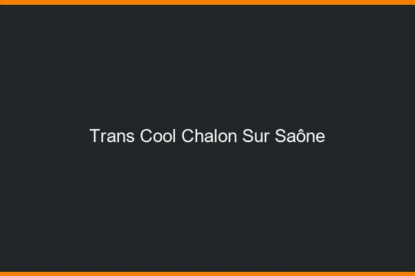 Trans Cool Chalon-sur-Saône