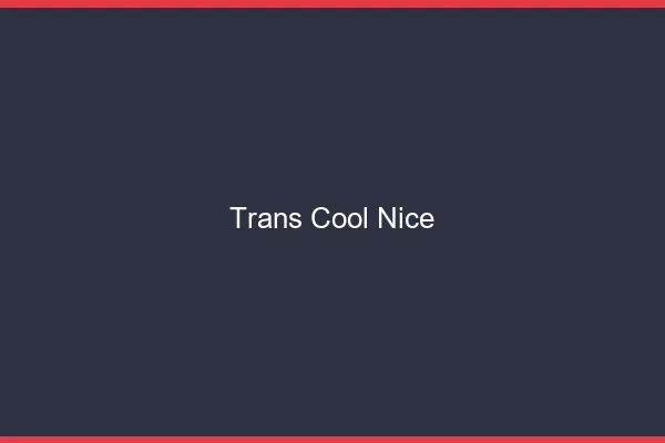Trans Cool Nice