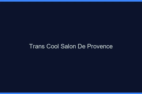 Trans Cool Salon-de-Provence